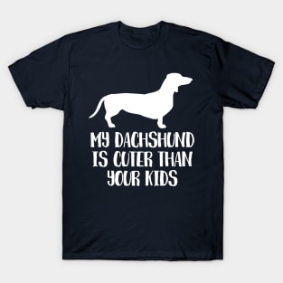 My Dachshund Is Cuter Than Your Kids T-Shirt